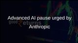 Advanced AI pause proposal: Anthropic urges coordinated option for leading developers