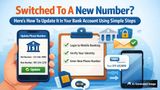 Switched To A New Number? Here's How To Update It In Your Bank Account Using Simple Steps