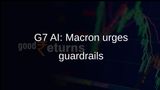 AI regulation at G7: Macron urges common guardrails as US limits frontier models