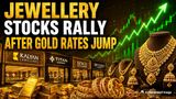 Jewellery Stocks Rally After Gold Prices Jump; Kalyan Jewellers Climb 11%; Titan, Senco, Sky Gold Gains Too