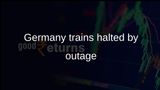 Germany rail disruption as Deutsche Bahn halts trains after GSM-R communications outage