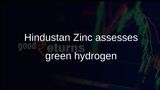 Green hydrogen in mining: Hindustan Zinc to assess underground fuel use
