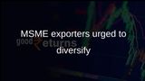 MSME exporters advised to diversify into new markets, EXIM Bank says amid global uncertainty