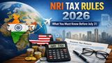 NRI Tax Rules & ITR Filing 2026: What You Must Know Before July 31