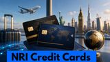 Best NRI Credit Cards in 2026: Top 3 Picks for Managing Expenses and Payments in India
