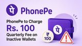 PhonePe Wallet Users Alert! Rs. 100 Quarterly Fee on Inactive Wallets After 1 Year; Check How to Avoid