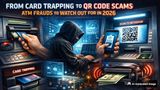 From Card Trapping to QR Code Scams: ATM Frauds to Watch Out for in 2026