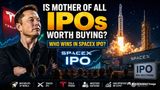 Mother Of All IPOs To Grace The World Soon, BUT Is Elon Musk's SpaceX IPO Worth Buying?