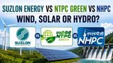 Suzlon Energy vs NTPC Green vs NHPC: Wind, Solar or Hydro? Which Energy Stock Deserves Spot In Your Portfolio?