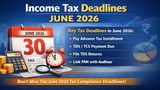 Income Tax AY 2026-27: Here's Every Major Tax Compliance Deadline You Must Know In June