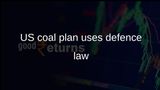 US coal industry support plan set out as Trump cites Defence Production Act for USD 700 million