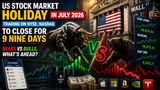 US Stock Market Holiday In July 2026: Trading On NYSE, Nasdaq To Close For Nine Days; Bears vs. Bulls Case