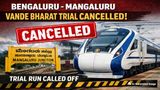 South Western Railway Calls Off June 3 Trial Of Bengaluru-Mangaluru Vande Bharat Express