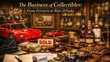 The Business of Collectibles: From Ferraris to Rare Whisky