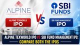 Alpine Texworld IPO Vs SBI Funds Management IPO: Price Band, GMP, Subscription Compared on Day 1