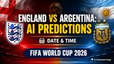 World Cup 2026: Spain Heads Finals! What Time Is England Vs Argentina & Where To Watch? AI Predictions