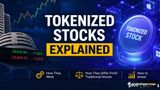 What Are Tokenized Stocks? How They Work, How They Differ From Traditional Stocks & How to Invest