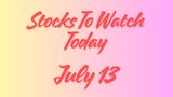 Stocks to Watch Today, July 13: SBI, DMart, HCL Tech, LTM, NTPC, Adani Green Among Top Stocks in Focus