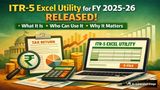 ITR-5 Excel Utility for FY 2025-26 Released: What It Is, Who Can Use It and Why It Matters