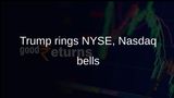 Trump stock market focus grows as he rings NYSE and Nasdaq opening bells from the Oval Office