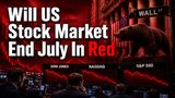 US Stock Market: Will Wall Street End July On Bearish Note? Nasdaq Crashes 1,092 Points In 1 Month