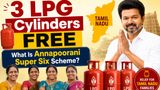 3 LPG Cylinders FREE In Tamil Nadu! What Is Annapoorani Super Six Scheme? Check Eligibility, Start Date & More