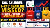Gas Cylinder E-KYC Deadline Missed: Can You Still Complete E-KYC Of Indane, HP, Bharat Gas? Know Impacts