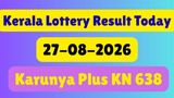 Kerala Lottery Results Today, (27/08/2026) LIVE: Karunya Plus KN 638 Results At 3PM; Check 1st Prize Rs. 1 Cr
