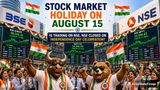 Stock Market Holiday On August 15: Is Trading On BSE, NSE Closed On Independence Day Celebration?