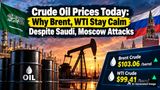 Crude Oil Prices Today: Why Brent, WTI Stay Calm Despite Saudi, Moscow Attacks