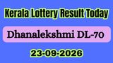 Dhanalekshmi DL-70 Results Live 23-09-2026; Kerala Lottery Result Today; Check Winning Numbers