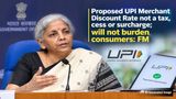Proposed UPI Merchant Discount Rate Not a Tax, Cess or Surcharge; Will Not Burden Consumers: FM
