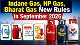 Gas Cylinder New Rules From Sept-1: LPG Prices Hike, E-KYC To Booking, Major Changes In Indane, HP, Bharat Gas