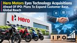Hero Motors Eyes Technology Acquisitions Ahead Of IPO; Plans To Expand Customer Base, Global Reach