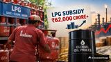 India’s LPG Subsidy Burden Crosses Rs 62,000 Crore as Global Price Shock Hits OMCs