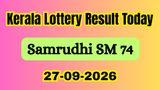 Samrudhi SM 74 Results LIVE(27-09-2026): Kerala Lottery Result Today OUT; Who Won 1st Prize Rs.1 Cr?