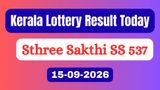 Sthree Sakthi SS 537 Results LIVE(15-09-2026); Kerala Lottery Result Today OUT; Check Winners & Claim Rules