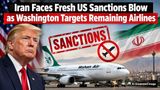 Iran Faces Fresh US Sanctions Blow as Washington Targets Remaining Airlines