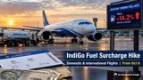 IndiGo to Hike Fuel Surcharge For Domestic, International Flights From Oct 6