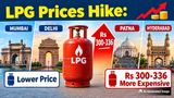 LPG Prices Hike: Why LPG Gas Cylinder Is Costlier By Rs 300-336 In Patna, Hyderabad Than Mumbai, Delhi?