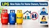 LPG New Rules For Owners, Tenants: Can You & Landlord Have Indane, HP, Bharat Gas Connections On Same Address?