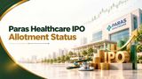 Paras Healthcare IPO Allotment Status: Steps To Check Application Status; GMP Hints At 1.30% Premium Listing