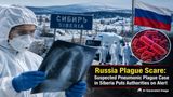 Russia Plague Scare: Suspected Pneumonic Plague Case in Siberia Puts Authorities on Alert Russia Plague Scare: Suspected Pneumonic Plague Case in Siberia Puts Authorities on Alert