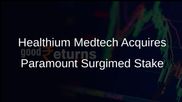 Healthium Medtech Expands Surgical Consumables Portfolio with Paramount Surgimed Acquisition