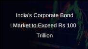 India's Corporate Bond Market Expected to Surpass Rs 100 Trillion by 2030, Says NITI Aayog Report