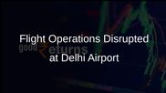 Low Visibility Disrupts Flight Operations at Delhi Airport, Resulting in 131 Cancellations