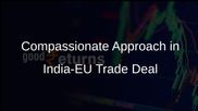 India-EU Free Trade Agreement: Piyush Goyal Promises Compassion for All 28 Nations Involved