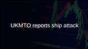 Strait of Hormuz security concerns after UKMTO reports cargo ship attacked by small craft