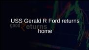USS Gerald R Ford deployment ends with return to Virginia after 11 months at sea