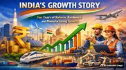 India's Growth Story: Ten Years Of Reform, Resilience and Manufacturing Growth
